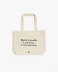 Organic Cotton Tote Bag Thank yesterday. Love Today. Create tomorrow. ™