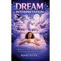 Dream Interpretation: A Spiritual Guide to Symbols, Words, Themes, and Meanings of Dreams - Hardcover