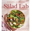 The Salad Lab: Whisk, Toss, Enjoy!: Recipes for Making Fabulous Salads Every Day (a Cookbook) - Hardcover